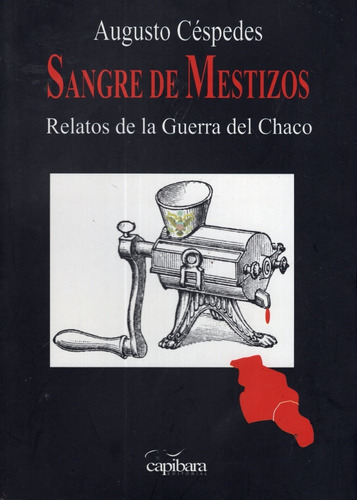 Libro: Sangre De Mestizos Relatos De La Guerra Del Chaco