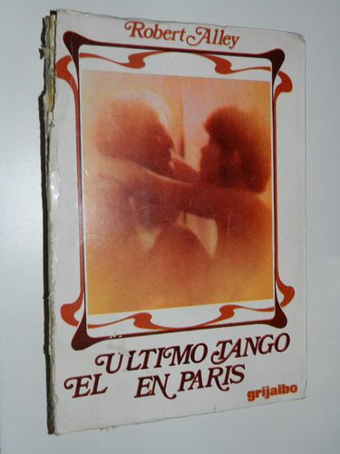 El Ultimo Tango En Paris - Robert Alley - Grijalbo