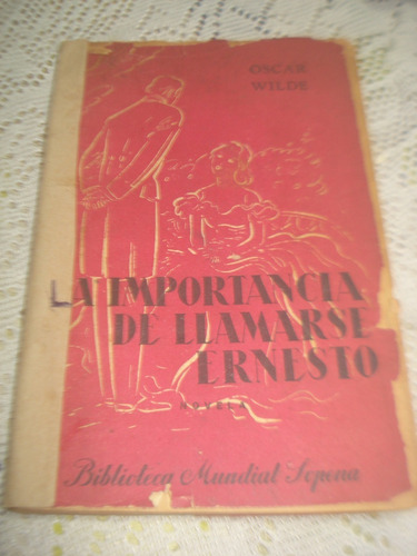 La Importancia De Llamarse Ernesto - Wilde - Sopena 1943