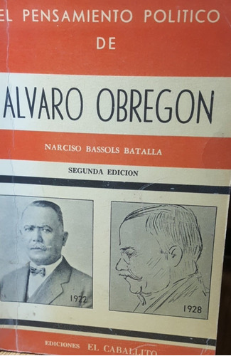 El Pensamiento Politico De Alvaro Obregon