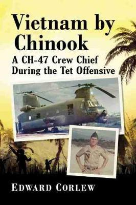 Libro Vietnam By Chinook : A Ch-47 Crew Chief During The ...