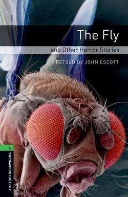 Oxford Bookworms Library: Level 6:: The Fly And Other Hor...