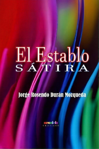 El Establo, De Mr Jorge Rosendo Duran Mozqueda. Editorial Createspace Independent Publishing Platform, Tapa Blanda En Español