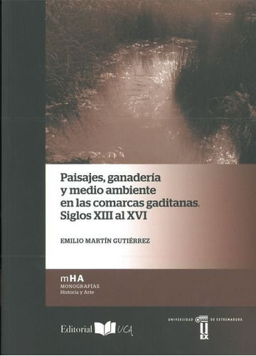 Paisajes, ganaderÃÂa y medio ambiente en las comarcas gaditanas. Siglos XIII al XVI, de Martín Gutiérrez, Emilio. Editorial Uca es el sello editorial del Servicio d, tapa blanda en español