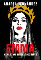 Comprar Emma Y Las Otras Señoras Del Narco - Anabel Hernández