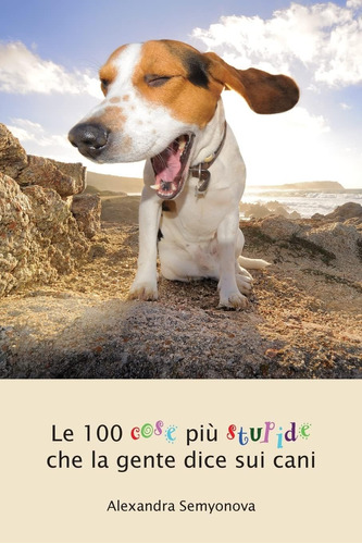 Libro: Le 100 Cose Più Stupide Che La Gente Dice Sui Cani (i