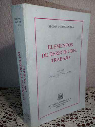 Elementos De Derecho Del Trabajo De Héctor Satnos Azuela