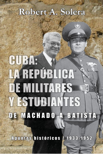 Libro: Cuba: La República De Militares Y Estudiantes: De Mac