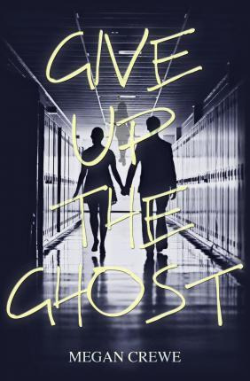Libro Give Up The Ghost - Megan Crewe
