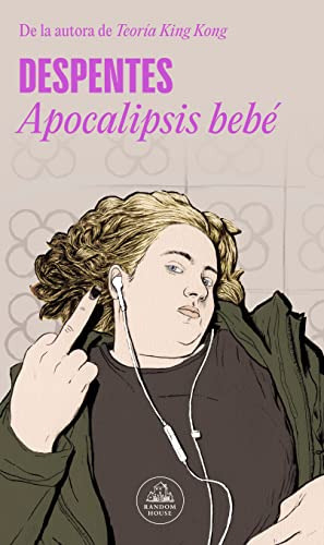 Apocalipsis Bebe: De La Autora De Teoria King Kong -random H