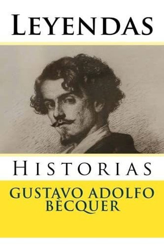 Libro : Leyendas Historias - Becquer, Gustavo Adolfo