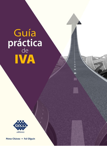 Guia Practica De Iva 2023, De C.p. Jose Perez Chavez, C.p. Raymundo Fol Olguin. Editorial Unidos, Sa De Cv, Tapa Blanda, Edición Novena Edición En Español, 2023