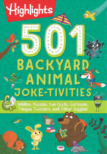 501 Backyard Animal Joke-tivities: Riddles, Puzzles, Fun Facts, Cartoons, Tongue Twisters, And Ot..., De Highlights. Editorial Highlights Pr, Tapa Blanda En Inglés