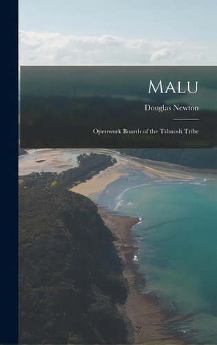 Malu; Openwork Boards Of The Tshuosh Tribe, De Newton, Douglas 1920-. Editorial Hassell Street Pr, Tapa Dura En Inglés