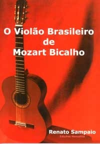 Livro O Violão Brasileiro De Mozart Bicalho - Renato Sampaio [2002]