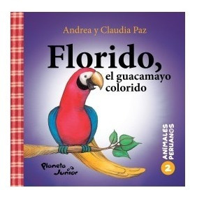 Florido, El Guacamayo Colorido. Animales Peruanos 2 Hnas Paz
