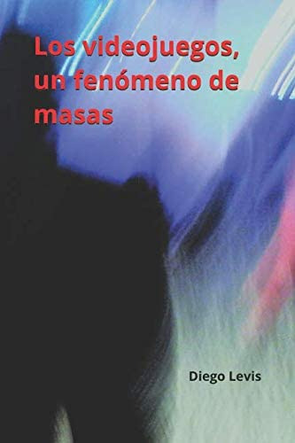 Libro: Los Videojuegos, Un Fenómeno De Masas (spanish Editio