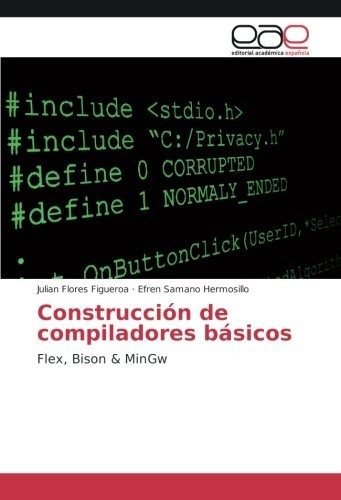 Construcción De Compiladores Básicos: Flex, Bison & Mingw