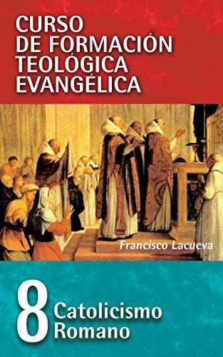 Libro : Cft 08 - Catolicismo Romano (curso De Formacion...