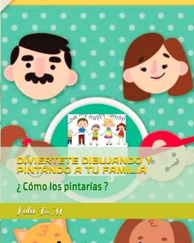 Diviertete Dibujando Y Pintando A Tu Familia: ¿ Cómo Los Pin