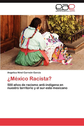 Libro: ¿méxico Racista?: 500 Años Racismo Anti-indígena