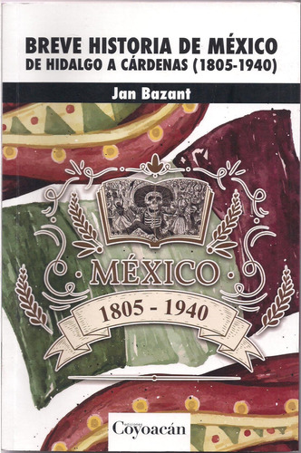 Breve Historia De México   Jan Bazant    1805 - 1940  Nuevo