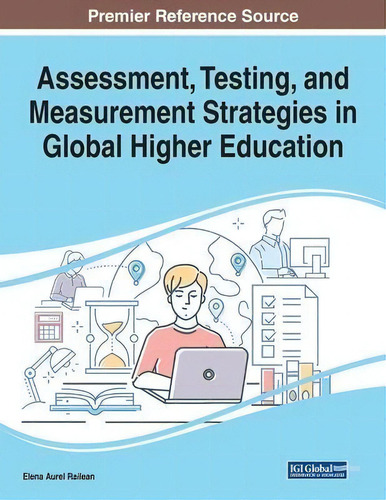 Assessment, Testing, And Measurement Strategies In Global Higher Education, De Elena Aurel Railean., Vol. 1. Editorial Igi Global, Tapa Blanda En Inglés