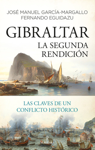 Gibraltar La Segunda Rendicion - Garcia-margallo, Jose Manu