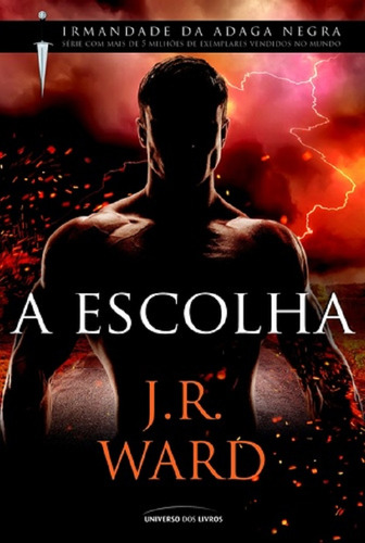 A Escolha, de Ward, J. R.. Irmandade da Adaga Negra (15), vol. 15. Editorial Universo dos Livros Editora LTDA, capa mole em português, 2017