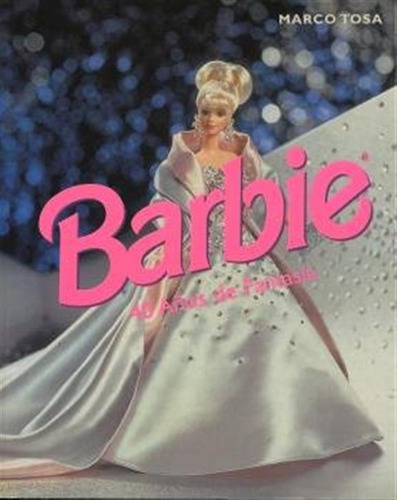 Barbie 40 Años De Fantasia Cartago - Tosa,marco