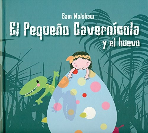 El Pequeno Cavernicola Y El Huevo, De Sam Walshaw. Editorial Jaguar, Tapa Dura En Español, 2019