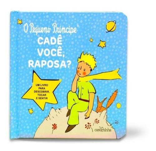 O Pequeno Príncipe - Cadê Você, Raposa?, De Saint-exupéry, Antoine De. Editora Carochinha, Capa Mole Em Português