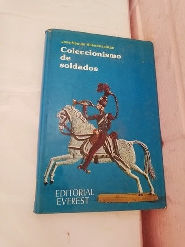 José Manuel Allende Salazar Coleccionismo De Soldados Everes