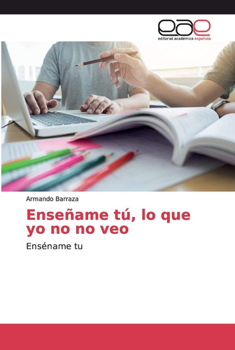 Libro: Enseñame Tú, Lo Que Yo No No Veo: Enséname Tu (spanis