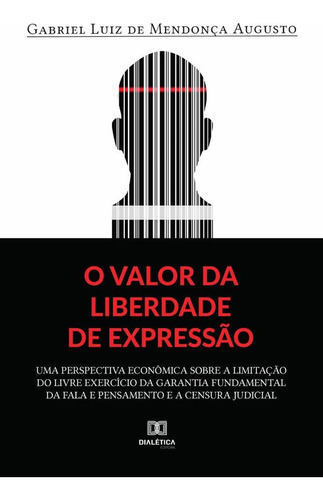 O Valor Da Liberdade De Expressão, De Gabriel Augusto