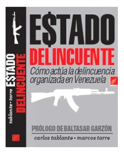 Estado Delincuente - Carlos Tablante Marcos Tarre 