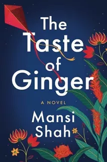 Book : The Taste Of Ginger A Novel - Shah, Mansi