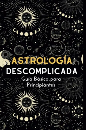 comprar Astrología Descomplicada: Guía Básica De Astrología Para ...