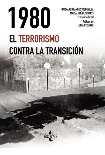 1980. El Terrorismo Contra La Transición, de Fernández Soldevilla, Gaizka#jiménez Ramos, María#etxenike, Luisa#avilés Farré, Juan#casals, Xavier#. Editorial Tecnos, tapa blanda en español