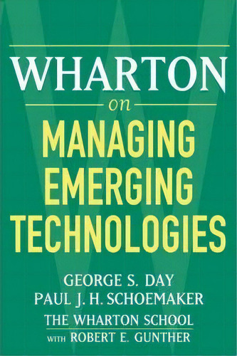 Wharton On Managing Emerging Technologies, De Robert E. Gunther. Editorial John Wiley Sons Inc, Tapa Blanda En Inglés