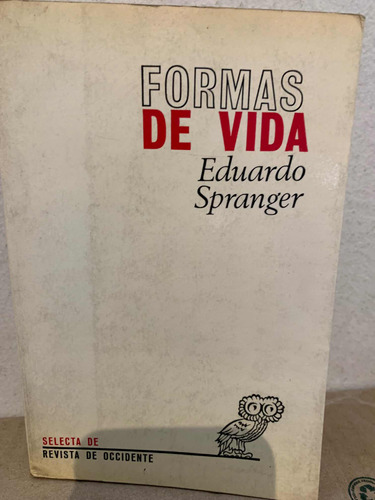 Eduard Spranger. Formas De Vida: Psicología Y Ética