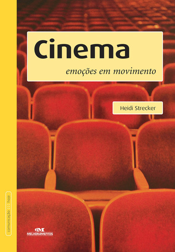Cinema: Emoções em movimento, de Strecker, Heide. Série Comunicação Hoje Editora Melhoramentos Ltda., capa mole em português, 2009