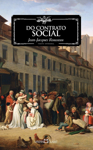 Do contrato social, de Rousseau, Jean-Jacques. Série Coleção a obra-prima de cada autor (46), vol. 46. Editora Martin Claret Ltda, capa mole em português, 2013