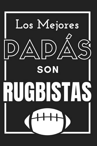Los Mejores Papas Son Rugbistas: Cuaderno Del Dia Del Padre
