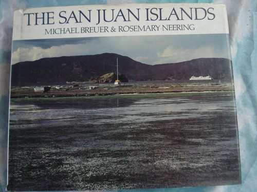 The San Juan Islands - Michel Breuer Y Rosemary Neering