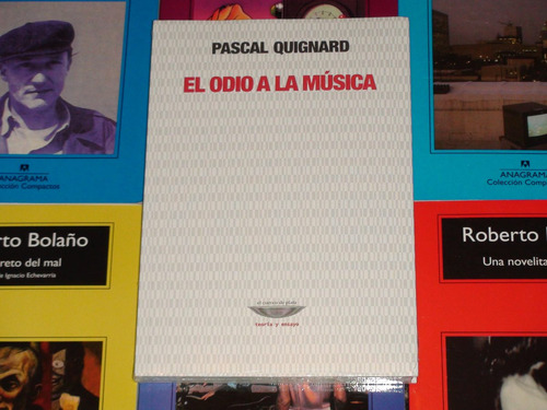 El Odio A La Musica - Pascal Quignard - El Cuenco Del Plata