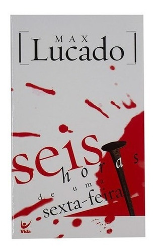 Livro: Seis Horas De Uma Sexta-feira | Max Lucado 