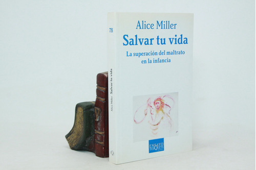 Alice Miller - Salvar Tu Vida - Maltrato En La Infancia