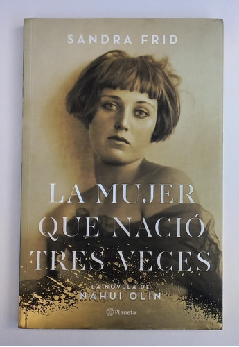 La Mujer Que Nació Tres Veces / Sandra Frid