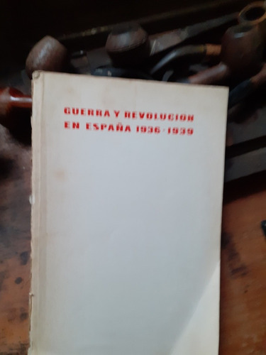 Guerra Y Revolución En España 1936-1939  Tomo 3 